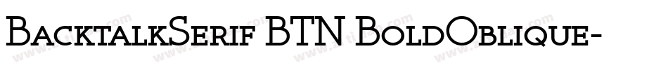 BacktalkSerif BTN BoldOblique字体转换